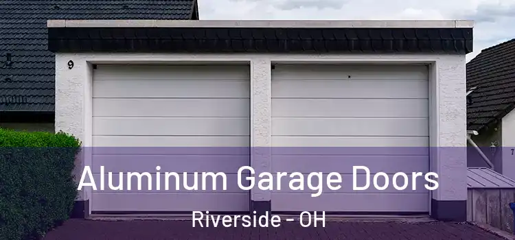  Aluminum Garage Doors Riverside - OH