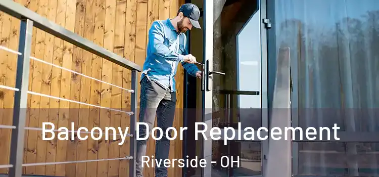  Balcony Door Replacement Riverside - OH