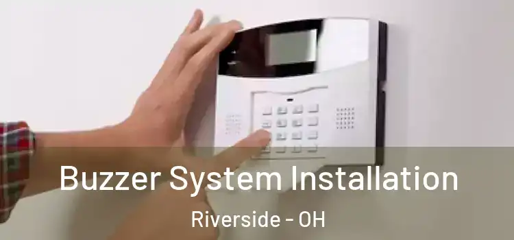  Buzzer System Installation Riverside - OH