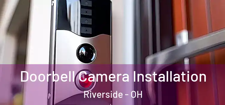  Doorbell Camera Installation Riverside - OH