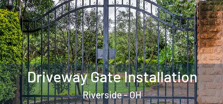  Driveway Gate Installation Riverside - OH
