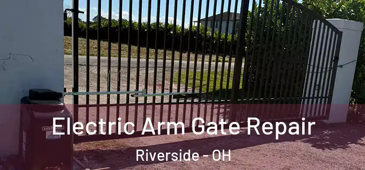  Electric Arm Gate Repair Riverside - OH