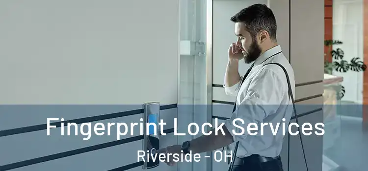  Fingerprint Lock Services Riverside - OH