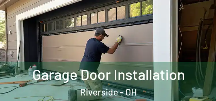  Garage Door Installation Riverside - OH