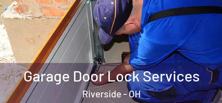  Garage Door Lock Services Riverside - OH