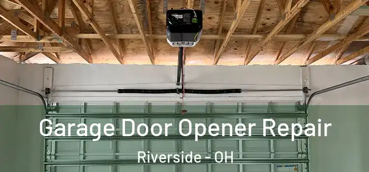  Garage Door Opener Repair Riverside - OH