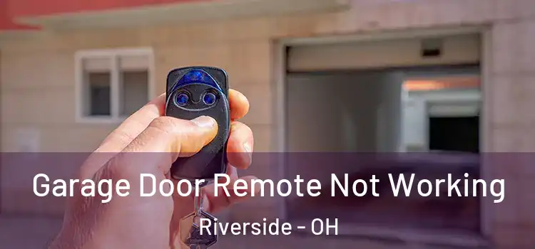  Garage Door Remote Not Working Riverside - OH