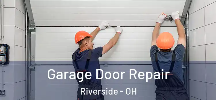  Garage Door Repair Riverside - OH