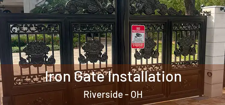  Iron Gate Installation Riverside - OH