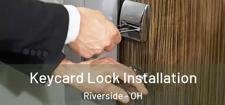 Keycard Lock Installation Riverside - OH