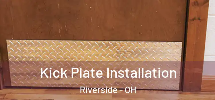 Kick Plate Installation Riverside - OH