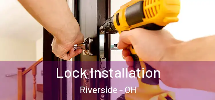 Lock Installation Riverside - OH