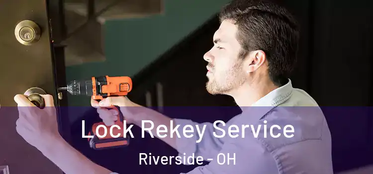  Lock Rekey Service Riverside - OH