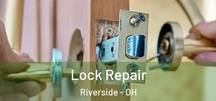 Lock Repair Riverside - OH