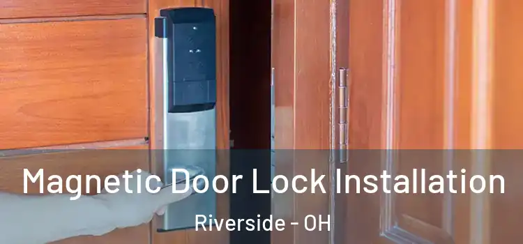  Magnetic Door Lock Installation Riverside - OH
