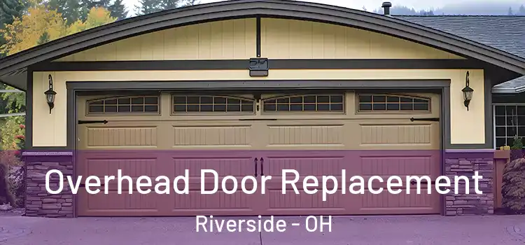  Overhead Door Replacement Riverside - OH