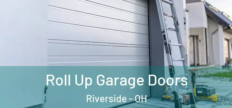  Roll Up Garage Doors Riverside - OH