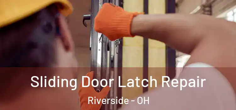 Sliding Door Latch Repair Riverside - OH