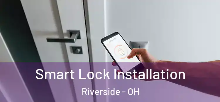  Smart Lock Installation Riverside - OH